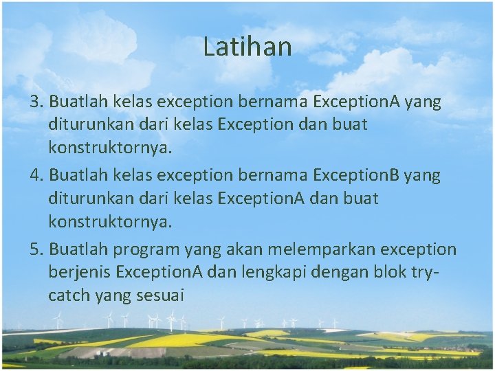 Latihan 3. Buatlah kelas exception bernama Exception. A yang diturunkan dari kelas Exception dan