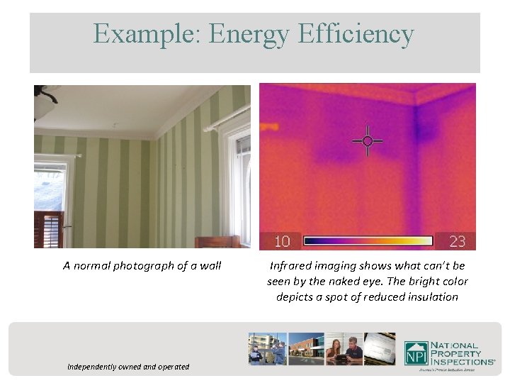 Example: Energy Efficiency A normal photograph of a wall Independently owned and operated Infrared