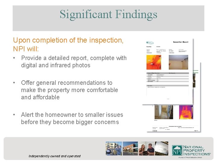 Significant Findings Upon completion of the inspection, NPI will: • Provide a detailed report,