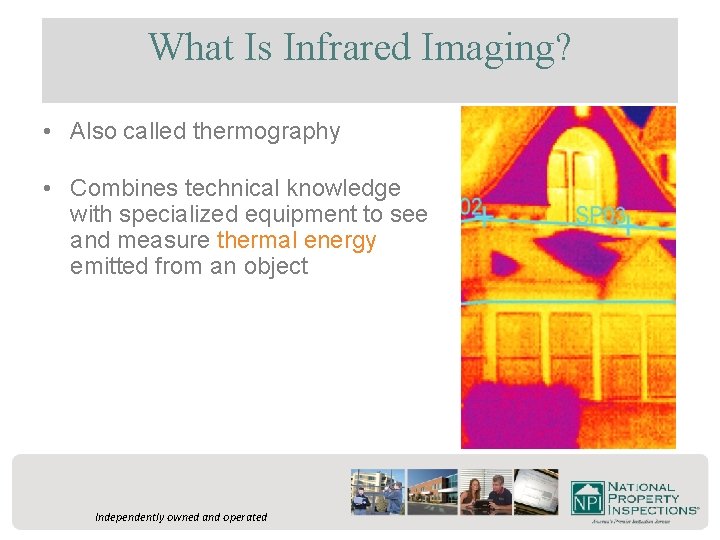 What Is Infrared Imaging? • Also called thermography • Combines technical knowledge with specialized