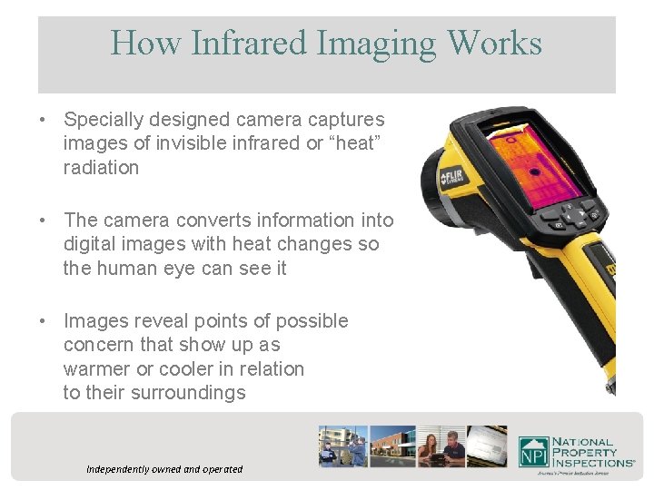 How Infrared Imaging Works • Specially designed camera captures images of invisible infrared or