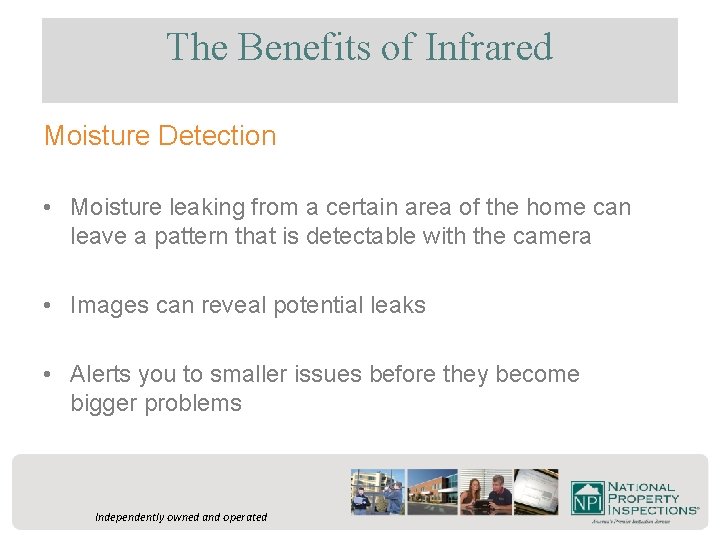 The Benefits of Infrared Moisture Detection • Moisture leaking from a certain area of