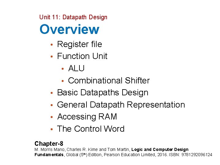 Unit 11: Datapath Design Overview • Register file • Function Unit • ALU •