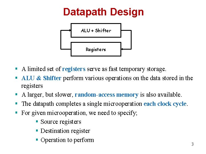 Datapath Design ALU + Shifter Registers § A limited set of registers serve as