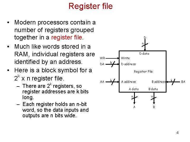 Register file • Modern processors contain a number of registers grouped together in a