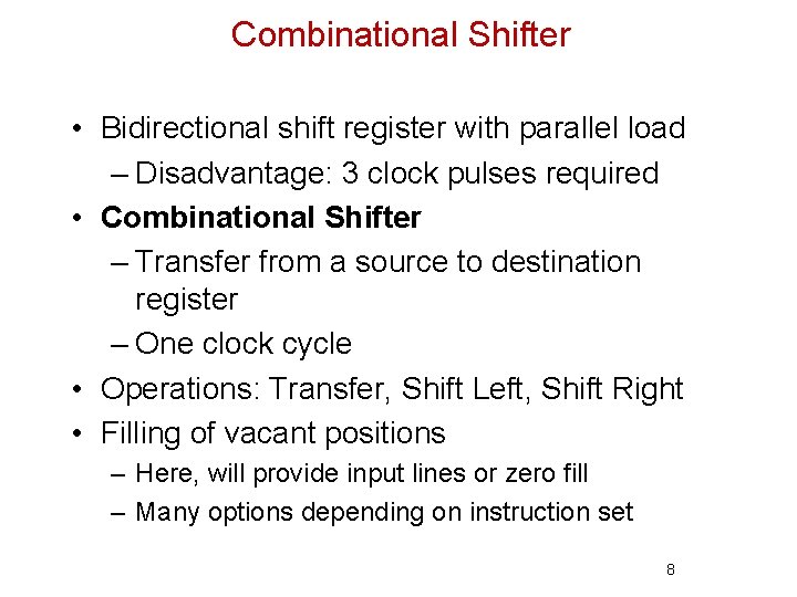 Combinational Shifter • Bidirectional shift register with parallel load – Disadvantage: 3 clock pulses