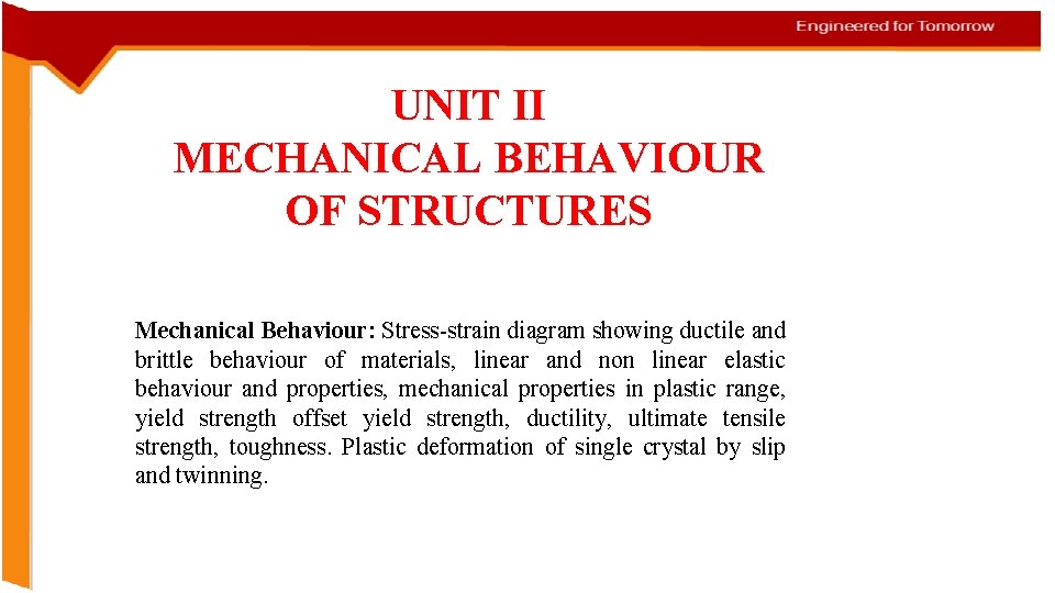 UNIT II MECHANICAL BEHAVIOUR OF STRUCTURES Mechanical Behaviour: Stress-strain diagram showing ductile and brittle