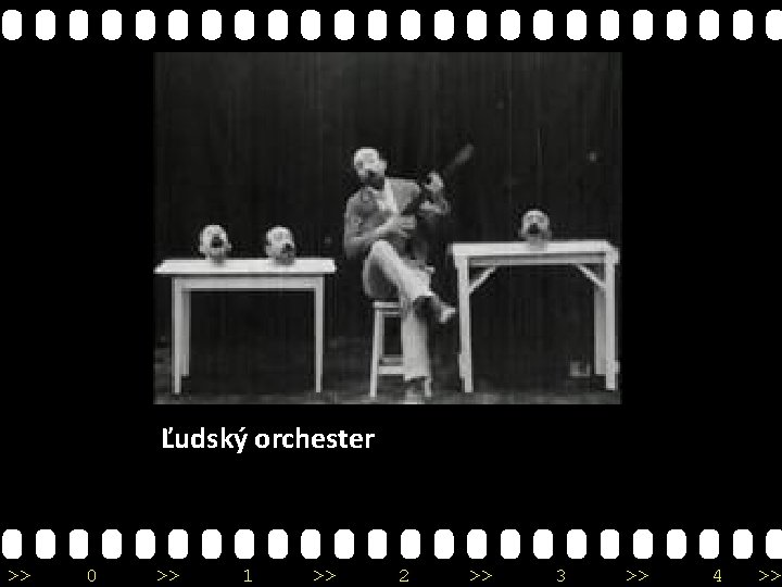 Ľudský orchester >> 0 >> 1 >> 2 >> 3 >> 4 >> Ľudský orchester >> 0 >> 1 >> 2 >> 3 >> 4 >>