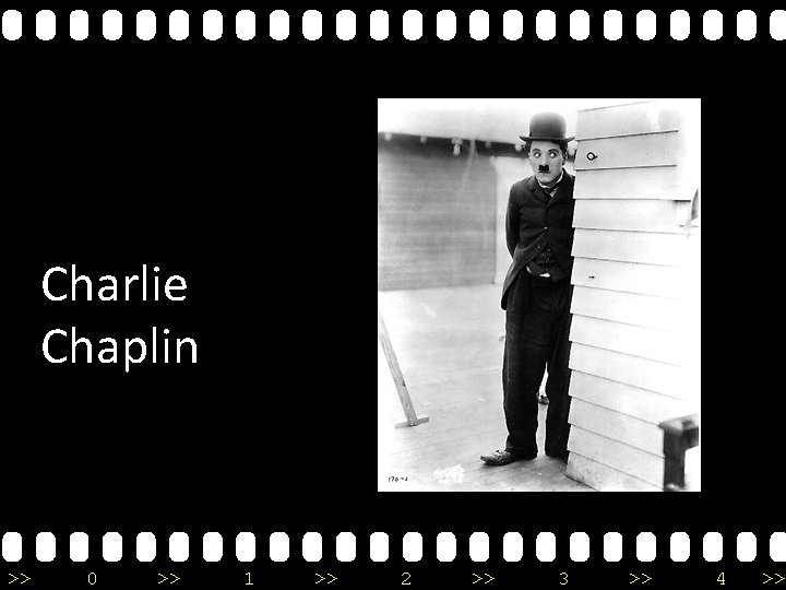 Charlie Chaplin >> 0 >> 1 >> 2 >> 3 >> 4 >> 