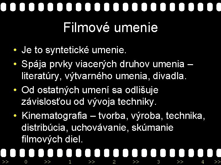 Filmové umenie • Je to syntetické umenie. • Spája prvky viacerých druhov umenia –