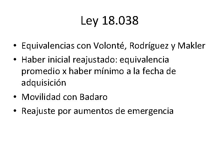 Ley 18. 038 • Equivalencias con Volonté, Rodríguez y Makler • Haber inicial reajustado: