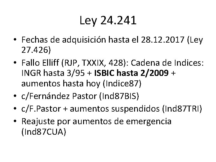 Ley 24. 241 • Fechas de adquisición hasta el 28. 12. 2017 (Ley 27.