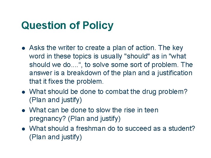 Question of Policy l l Asks the writer to create a plan of action.