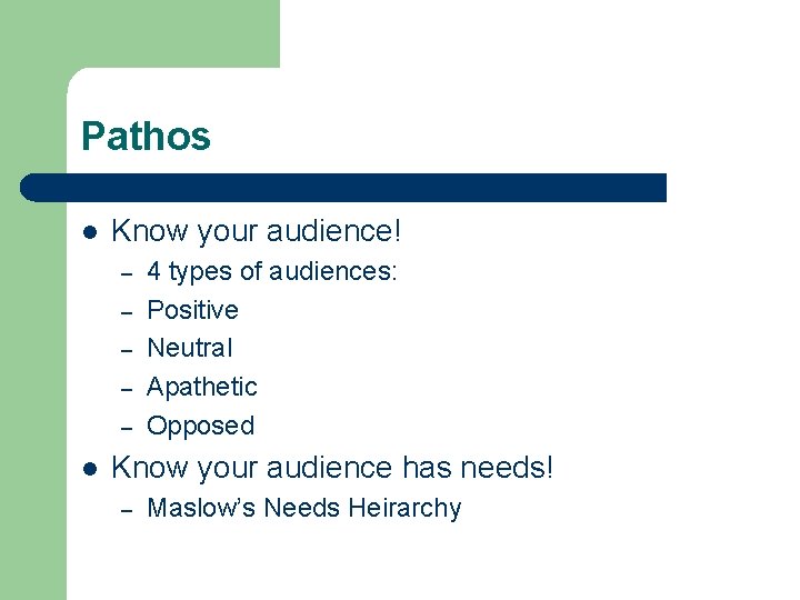 Pathos l Know your audience! – – – l 4 types of audiences: Positive