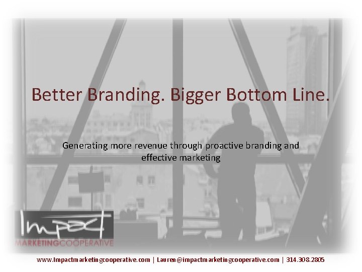 Better Branding. Bigger Bottom Line. Generating more revenue through proactive branding and effective marketing