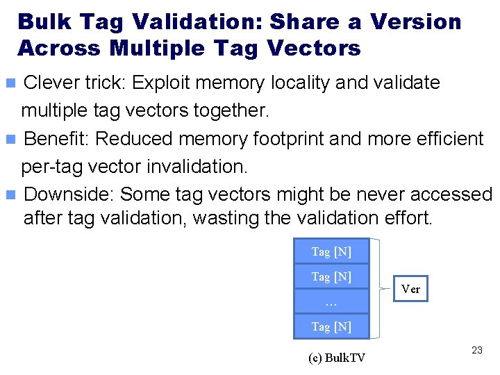 Bulk Tag Validation: Share a Version Across Multiple Tag Vectors Clever trick: Exploit memory Bulk Tag Validation: Share a Version Across Multiple Tag Vectors Clever trick: Exploit memory