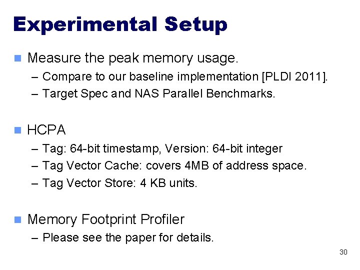 Experimental Setup n Measure the peak memory usage. – Compare to our baseline implementation Experimental Setup n Measure the peak memory usage. – Compare to our baseline implementation
