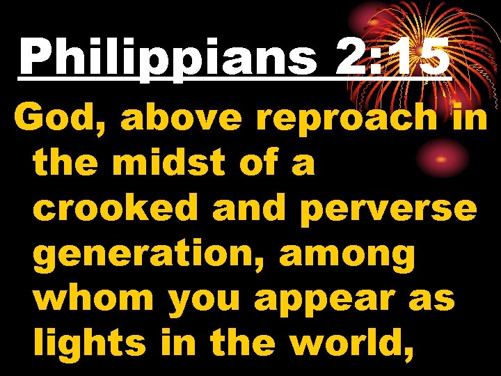 Philippians 2: 15 God, above reproach in the midst of a crooked and perverse