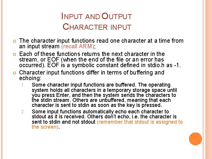 INPUT AND OUTPUT CHARACTER INPUT The character input functions read one character at a