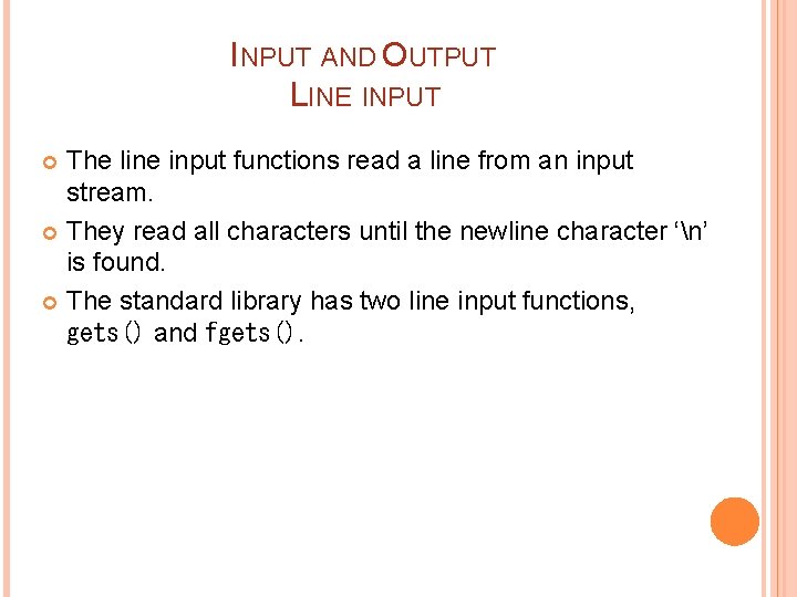 INPUT AND OUTPUT LINE INPUT The line input functions read a line from an