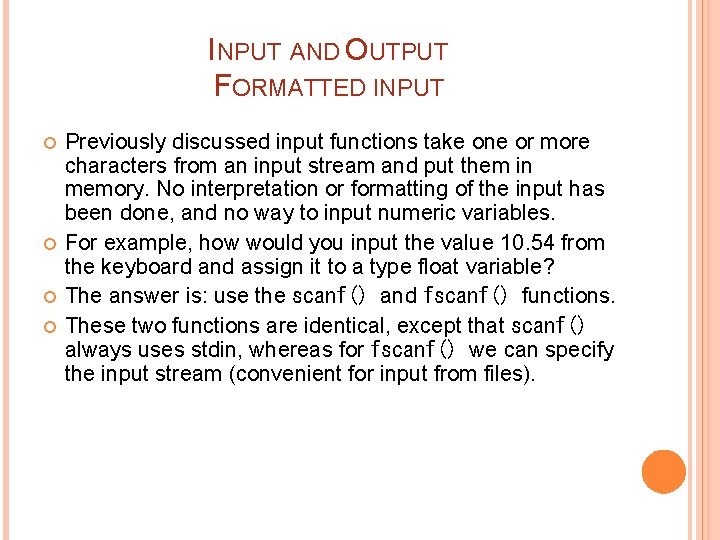 INPUT AND OUTPUT FORMATTED INPUT Previously discussed input functions take one or more characters