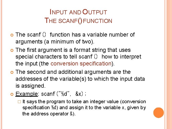 INPUT AND OUTPUT THE SCANF() FUNCTION The scanf() function has a variable number of