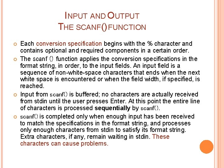 INPUT AND OUTPUT THE SCANF() FUNCTION Each conversion specification begins with the % character