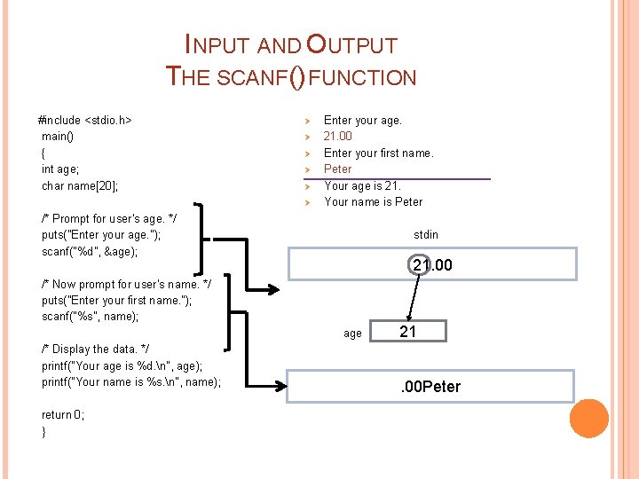 INPUT AND OUTPUT THE SCANF() FUNCTION #include <stdio. h> main() { int age; char