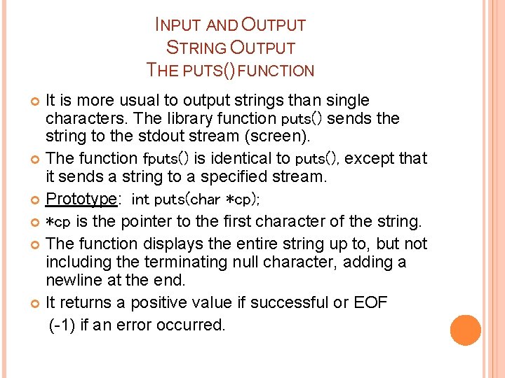 INPUT AND OUTPUT STRING OUTPUT THE PUTS() FUNCTION It is more usual to output