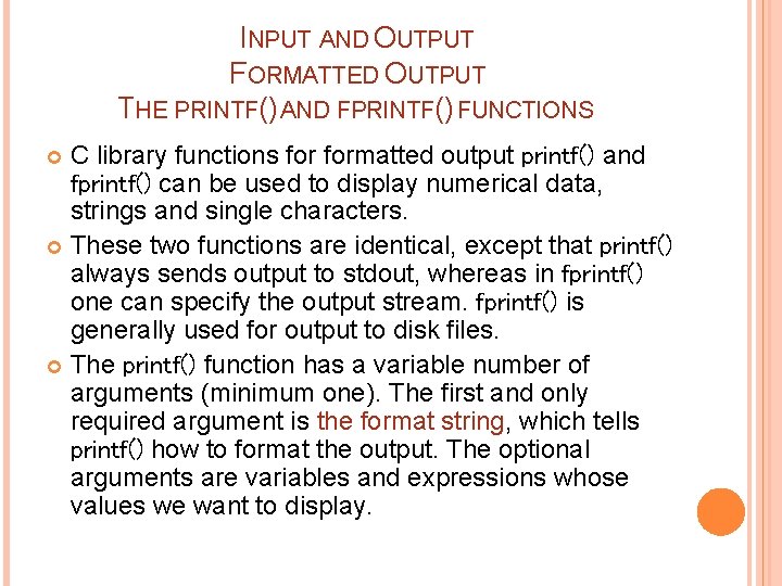 INPUT AND OUTPUT FORMATTED OUTPUT THE PRINTF() AND FPRINTF() FUNCTIONS C library functions formatted
