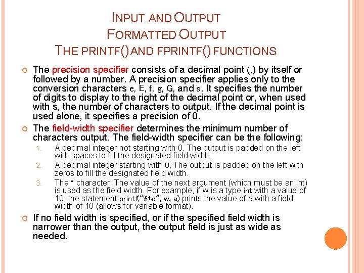 INPUT AND OUTPUT FORMATTED OUTPUT THE PRINTF() AND FPRINTF() FUNCTIONS The precision specifier consists
