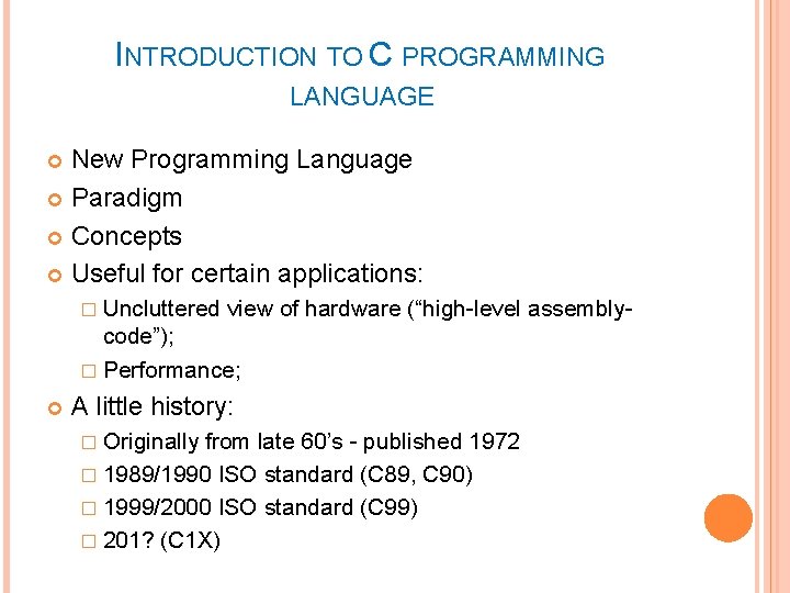 INTRODUCTION TO C PROGRAMMING LANGUAGE New Programming Language Paradigm Concepts Useful for certain applications: