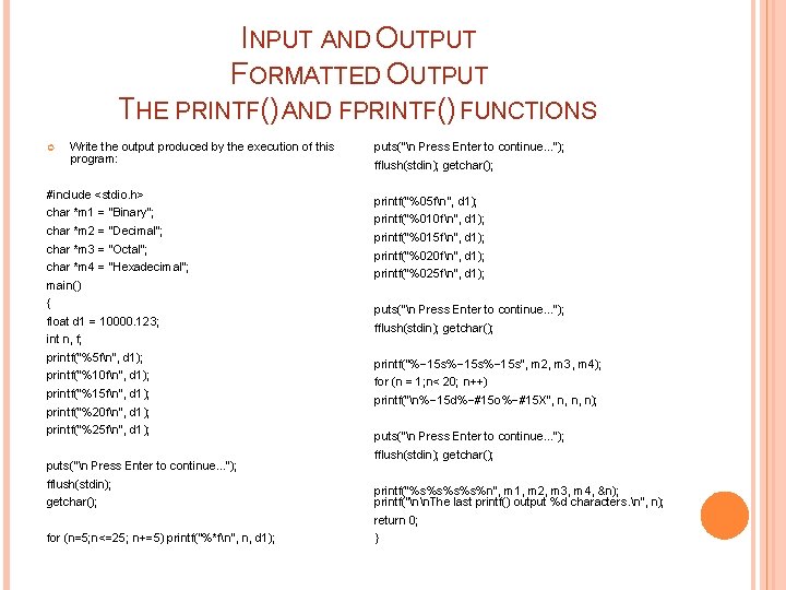 INPUT AND OUTPUT FORMATTED OUTPUT THE PRINTF() AND FPRINTF() FUNCTIONS Write the output produced