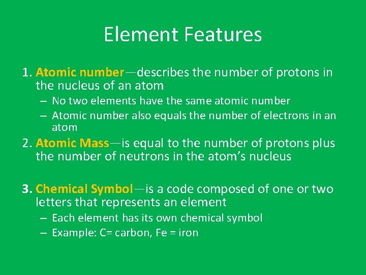 Element Features 1. Atomic number—describes the number of protons in the nucleus of an