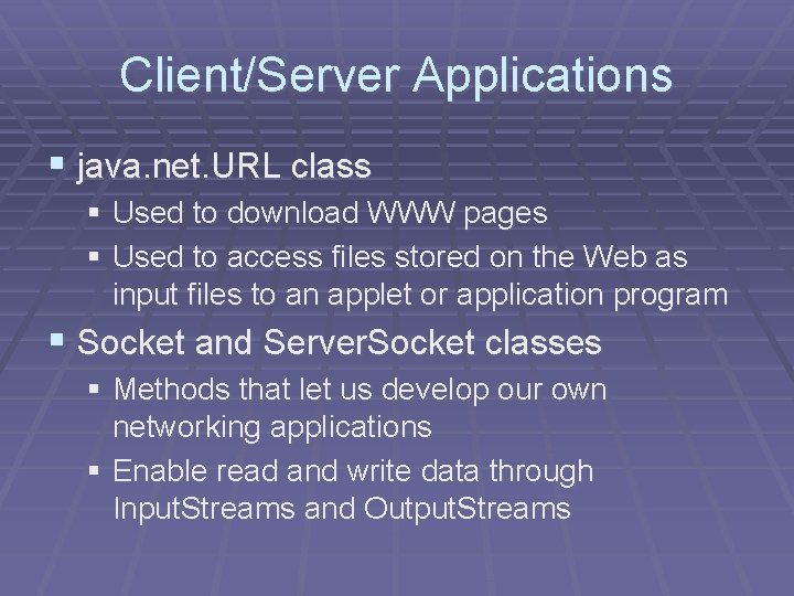 Client/Server Applications § java. net. URL class § Used to download WWW pages § Client/Server Applications § java. net. URL class § Used to download WWW pages §