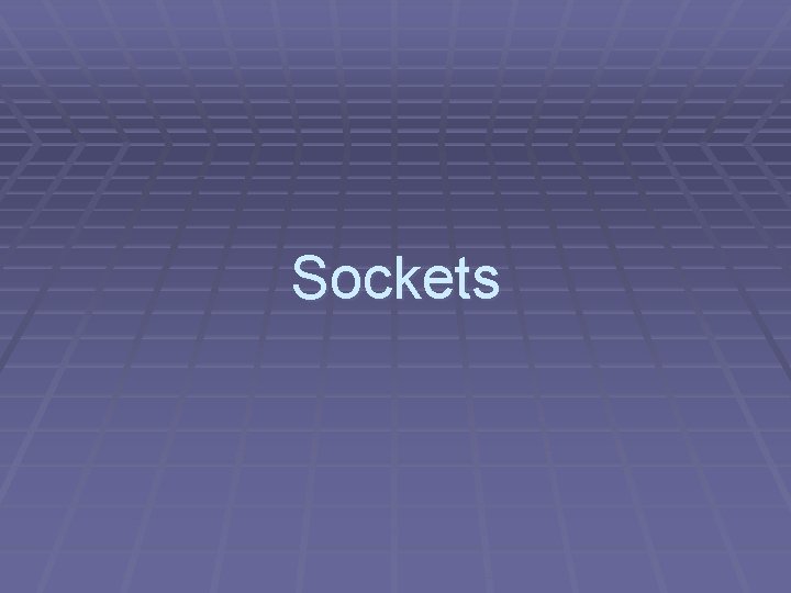 Sockets Sockets