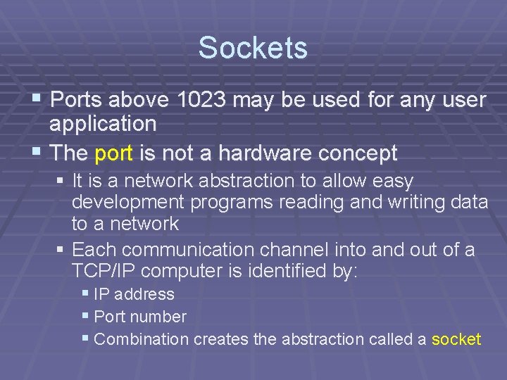 Sockets § Ports above 1023 may be used for any user application § The Sockets § Ports above 1023 may be used for any user application § The