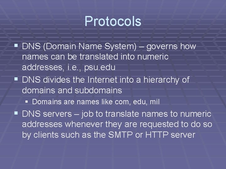 Protocols § DNS (Domain Name System) – governs how names can be translated into Protocols § DNS (Domain Name System) – governs how names can be translated into
