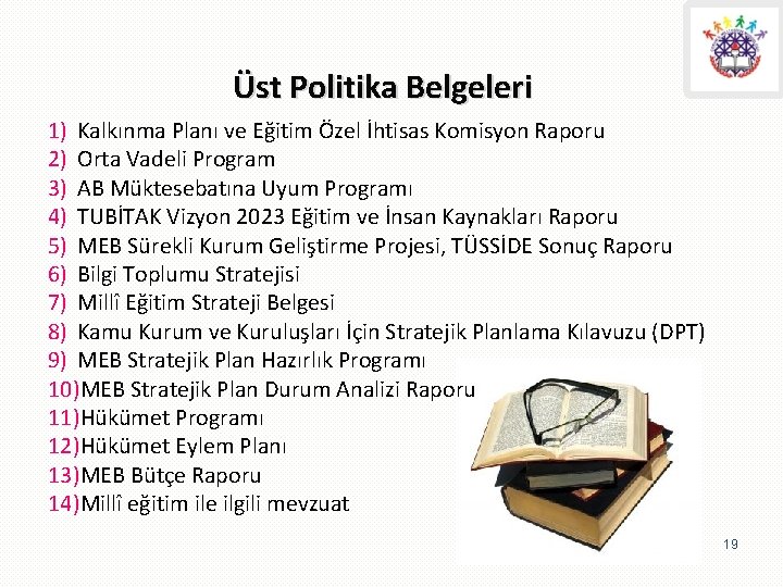 Üst Politika Belgeleri 1) Kalkınma Planı ve Eğitim Özel İhtisas Komisyon Raporu 2) Orta