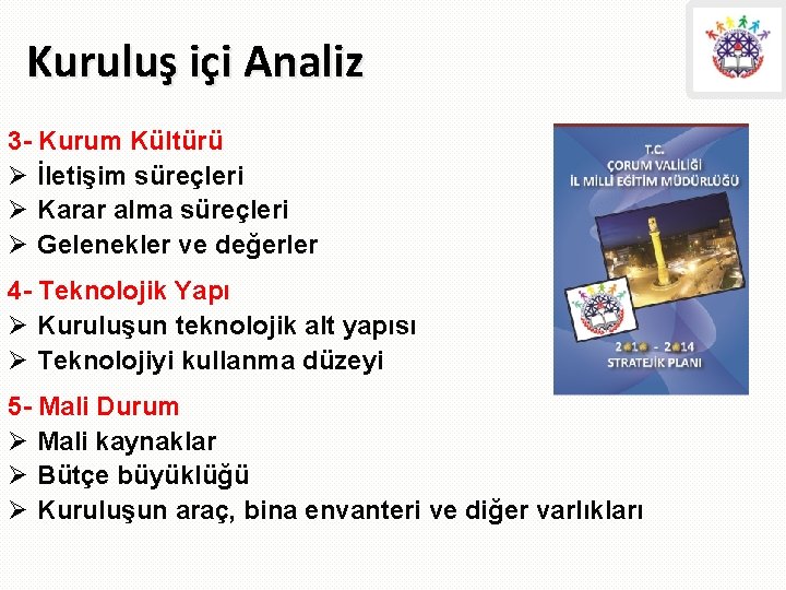 Kuruluş içi Analiz 3 - Kurum Kültürü Ø İletişim süreçleri Ø Karar alma süreçleri