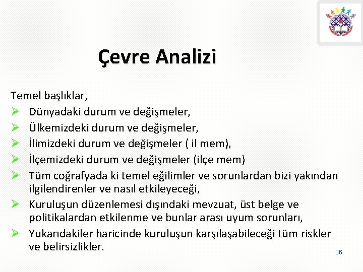 Çevre Analizi Temel başlıklar, Ø Dünyadaki durum ve değişmeler, Ø Ülkemizdeki durum ve değişmeler,