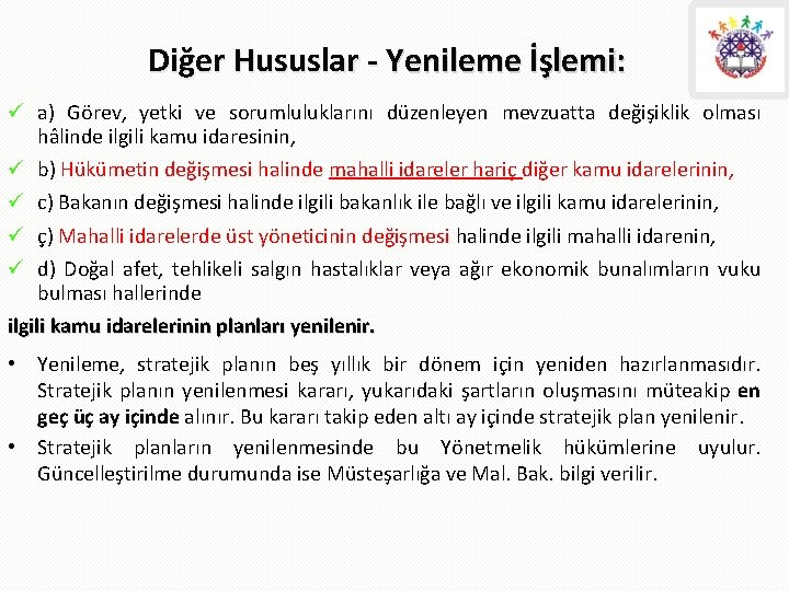 Diğer Hususlar - Yenileme İşlemi: ü a) Görev, yetki ve sorumluluklarını düzenleyen mevzuatta değişiklik