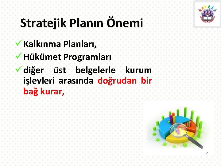 Stratejik Planın Önemi ü Kalkınma Planları, ü Hükümet Programları ü diğer üst belgelerle kurum