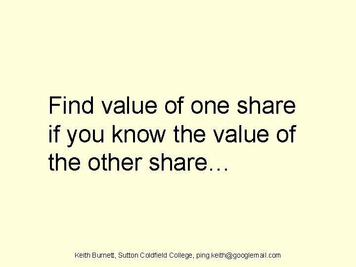 Find value of one share if you know the value of the other share…