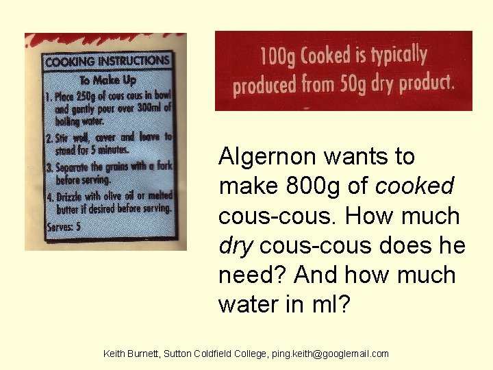Algernon wants to make 800 g of cooked cous-cous. How much dry cous-cous does