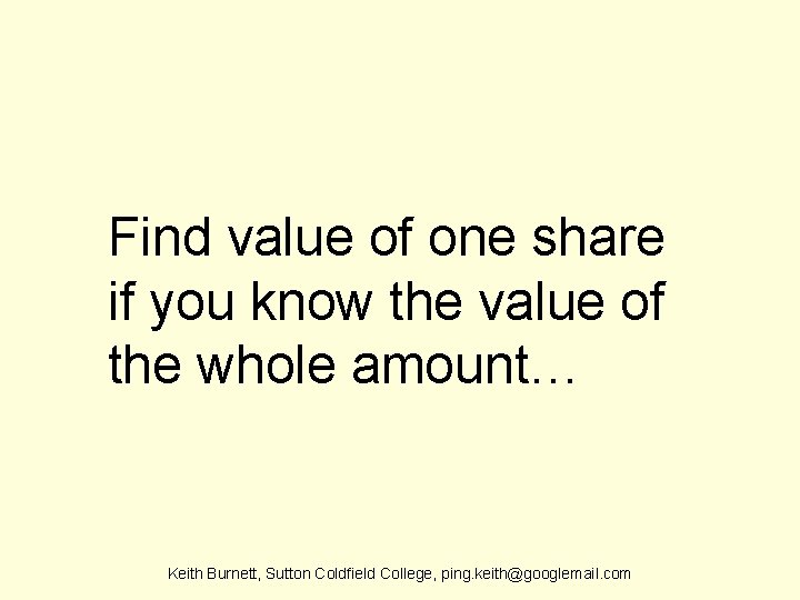 Find value of one share if you know the value of the whole amount…