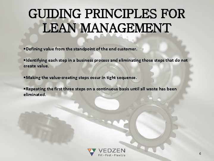 GUIDING PRINCIPLES FOR LEAN MANAGEMENT §Defining value from the standpoint of the end customer.