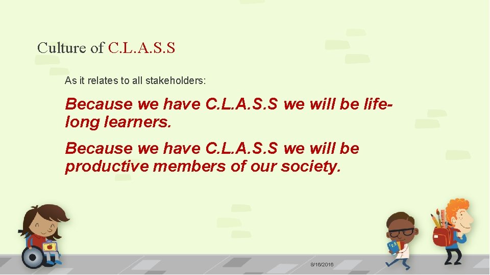 Culture of C. L. A. S. S As it relates to all stakeholders: Because