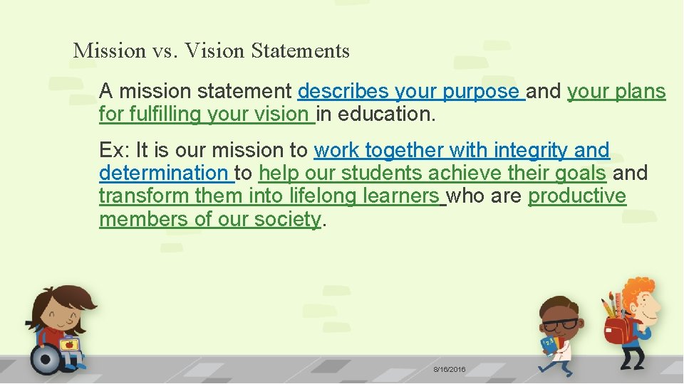 Mission vs. Vision Statements A mission statement describes your purpose and your plans for