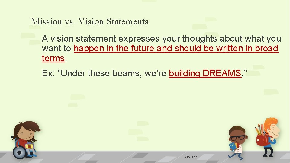 Mission vs. Vision Statements A vision statement expresses your thoughts about what you want